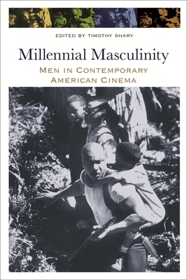 Millennial Masculinity: Men in Contemporary American Cinema by 