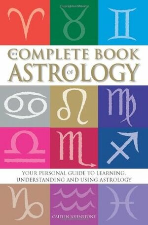 The Complete Book of Astrology by Caitlin Johnstone