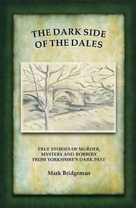 The Dark Side of the Dales by Mark Bridgeman