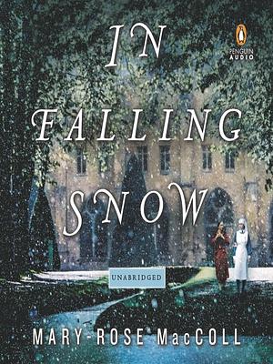 In Falling Snow: A Novel by Mary-Rose MacColl