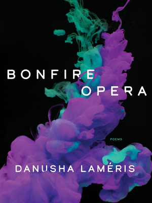Bonfire Opera: Poems by Danusha Lameris