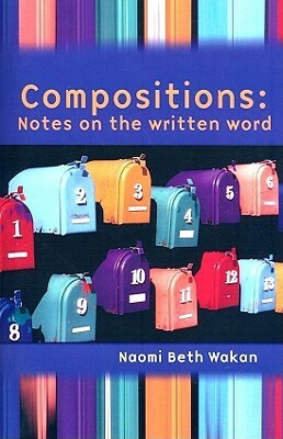 Compositions: Notes on the Written Word by Naomi Beth Wakan