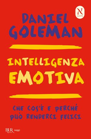 Intelligenza emotiva. Che cos'è e perché può renderci felici by Daniel Goleman