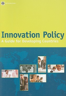 Innovation Policy: A Guide for Developing Countries by World Bank