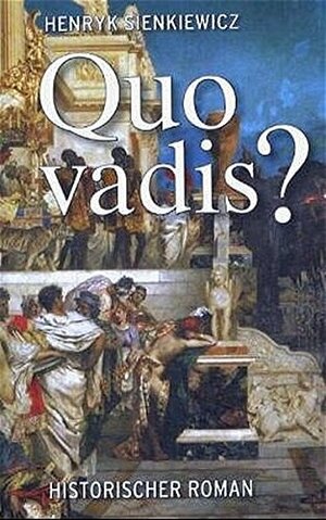 Quo Vadis: Roman aus der Zeit Neros by Henryk Sienkiewicz