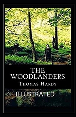 The Woodlanders Illustrated by Thomas Hardy