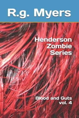 Henderson Zombie Series: Blood and Guts by R. G. Myers