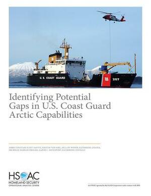 Identifying Potential Gaps in U.S. Coast Guard Arctic Capabilities by Abbie Tingstad, Scott Savitz, Kristin Van Abel