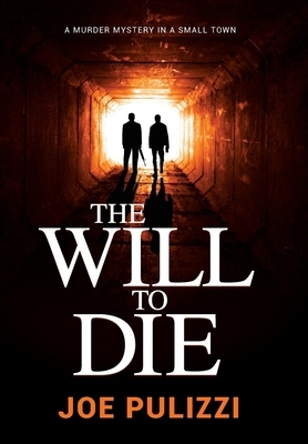 The Will to Die: A Novel of Suspense by Joe Pulizzi