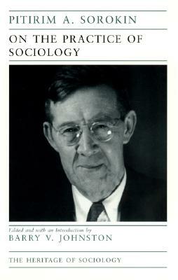 On the Practice of Sociology by Pitirim a. Sorokin