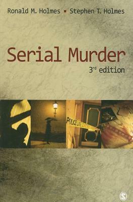 Serial Murder by Stephen T. Holmes, Ronald M. Holmes