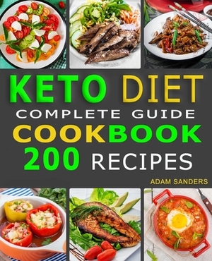 Ketogenic Diet For Beginners: 14 Days For Weight Loss Challenge And Burn Fat Forever. Lose Up to 15 Pounds In 2 Weeks. Cookbook with 200 Low-Carb, H by Adam Sanders