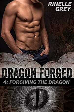 Forgiving the Dragon (Dragon Forged Book 4) by Rinelle Grey