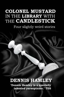 Colonel Mustard in the Library with the Candlestick by Dennis Hamley