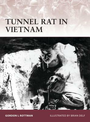 Tunnel Rat in Vietnam by Gordon L. Rottman