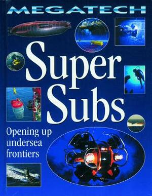 Super Subs: Opening Up Undersea Frontiers by David Jefferis