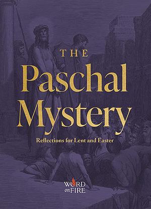 The Paschal Mystery: Reflections for Lent and Easter by Matthew Becklo