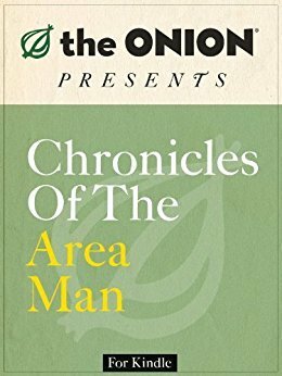 The Onion Presents Chronicles of the Area Man by The Onion