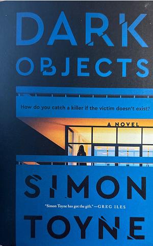 Dark Objects by Simon Toyne