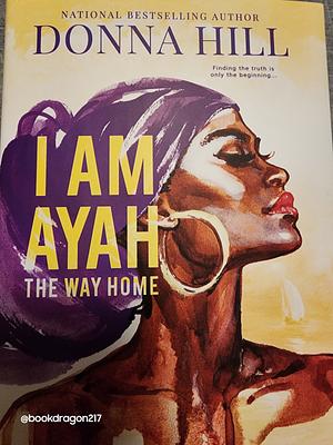 I am Ayah—The Way Home by Donna Hill