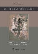 Gender Law and Policy by Deborah L. Rhode, Katharine T. Bartlett