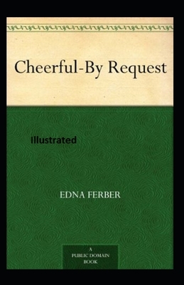 Cheerful-By Request Illustrated by Edna Ferber