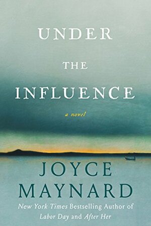 Under the Influence by Joyce Maynard