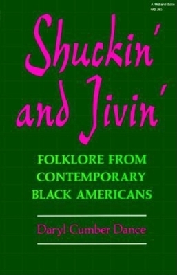 Shuckin' and Jivin': Folklore from Contemporary Black Americans by Daryl Cumber Dance