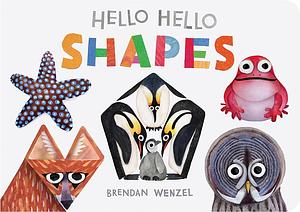 Hello Hello Shapes by Brendan Wenzel