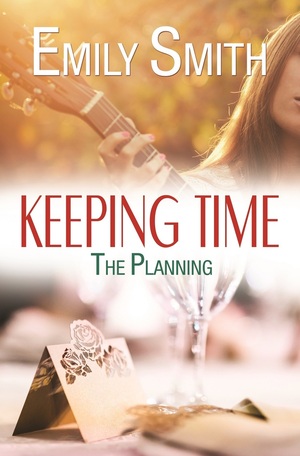 Keeping Time: The Planning by Emily Smith