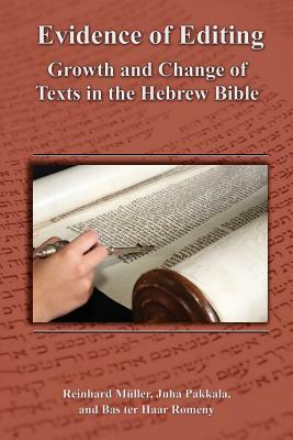 Evidence of Editing: Growth and Change of Texts in the Hebrew Bible by Reinhard Müller