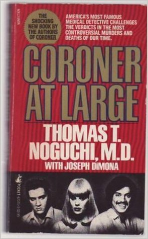 Coroner at Large by Joseph DiMona, Thomas T. Noguchi