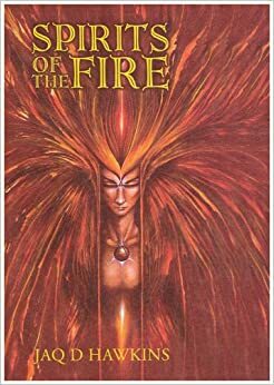 Spirits of the Fire by Jaq D. Hawkins