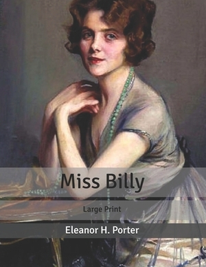 Miss Billy: Large Print by Eleanor H. Porter