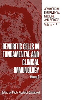 Dendritic Cells in Fundamental and Clinical Immunology: Volume 3 by 