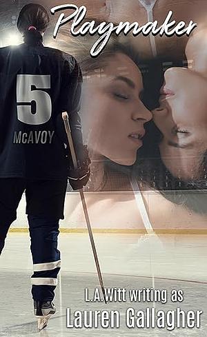 Playmaker: A Sapphic Hockey Romance by L.A. Witt, Lauren Gallagher