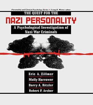 The Quest for the Nazi Personality: A Psychological Investigation of Nazi War Criminals by Eric A. Zillmer
