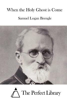 When the Holy Ghost is Come by Samuel Logan Brengle