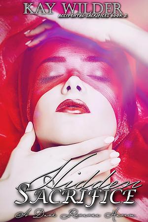 Hidden Sacrifice (Accidental Sacrifices #2) by Kay Wilder