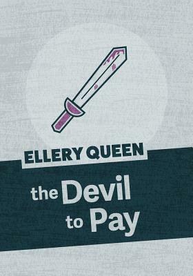 The Devil to Pay by Ellery Queen