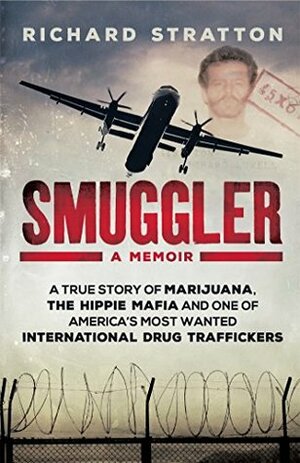 Smuggler: My Life as One of America's Most Wanted International Drug Traffickers by Richard Stratton