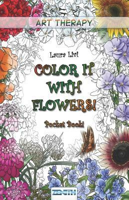 Color It with Flowers! Pocket Book by Laura Livi