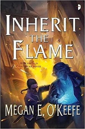 Inherit the Flame by Megan E. O'Keefe