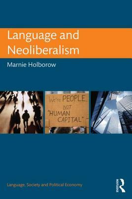 Language and Neoliberalism by Marnie Holborow