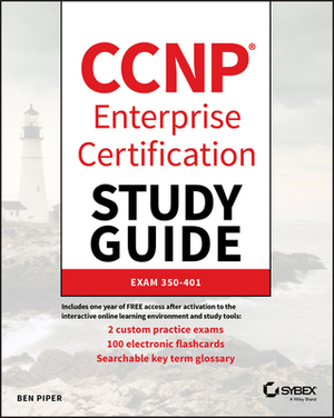 CCNP Enterprise Certification Study Guide: Implementing and Operating Cisco Enterprise Network Core Technologies: Exam 350-401 by Ben Piper