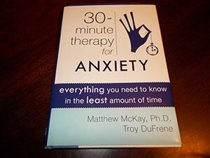 30-minute therapy for ANXIETY by Matthew McKay, Troy Dufrene