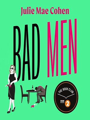 Bad Men by Julie Mae Cohen