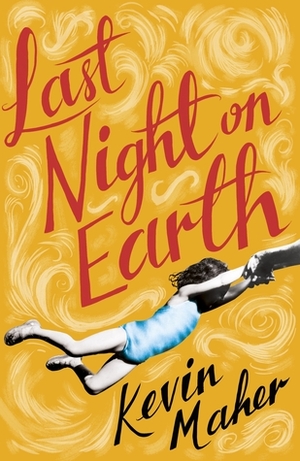 Last Night On Earth by Kevin Maher