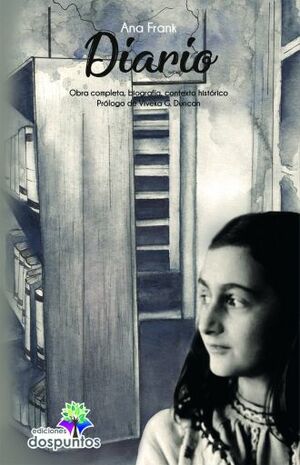 Diario de Ana Frank: Obra completa, biografía, contexto histórico by Anne Frank