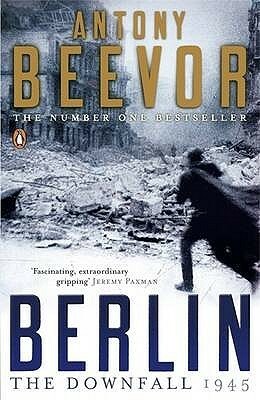 Berlin: The Downfall 1945 by Antony Beevor